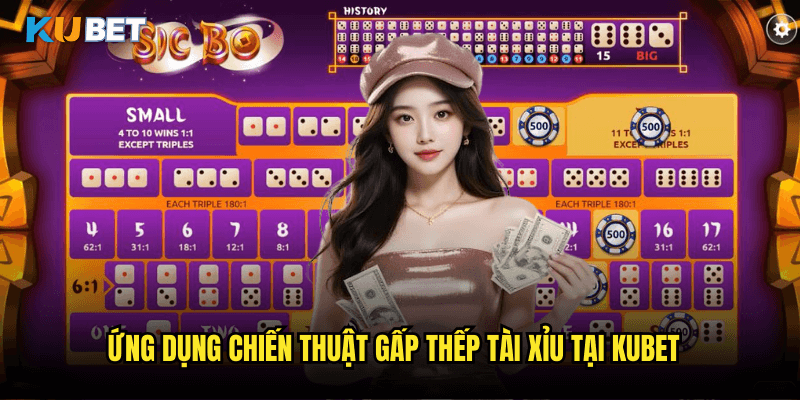 Ứng Dụng Chiến Thuật Gấp Thếp Tài Xỉu Tại Kubet